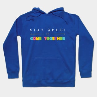Stay Apart to Come Together Hoodie